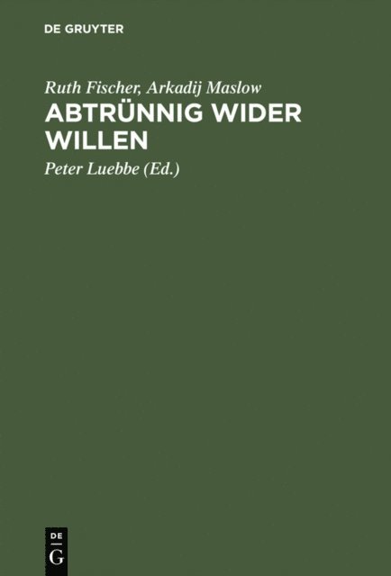 Arkadij Maslow, Ruth Fischer, Peter Luebbe - Abtrünnig wider Willen, E-bok