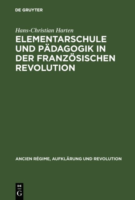 Hans-Christian Harten - Elementarschule und Pädagogik in der Französischen Revolution, E-bok