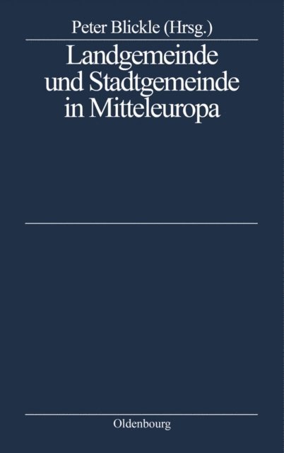 Peter Blickle - Landgemeinde und Stadtgemeinde in Mitteleuropa, E-bok