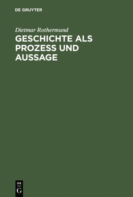 Dietmar Rothermund - Geschichte als Prozess und Aussage, E-bok