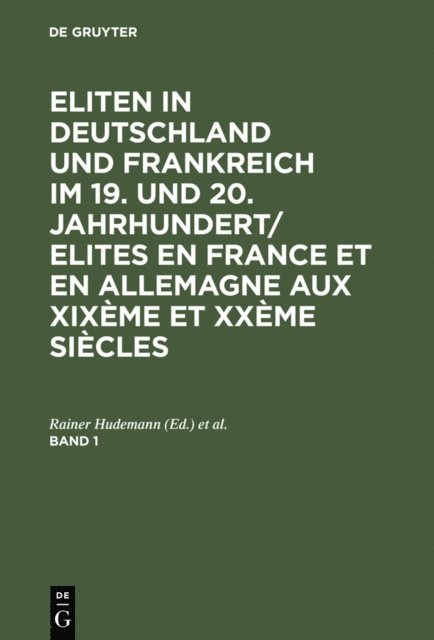 Georges-Henri Soutou, Rainer Hudemann - Eliten in Deutschland und Frankreich im 19. und 20. Jahrhundert/Elites en France et en Allemagne aux XIXème et XXème siècles. Band 1, E-bok