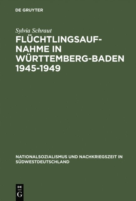 Sylvia Schraut - Flüchtlingsaufnahme in Württemberg-Baden 1945–1949, E-bok