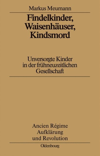 Markus Meumann - Findelkinder, Waisenhäuser, Kindsmord in der Frühen Neuzeit, E-bok