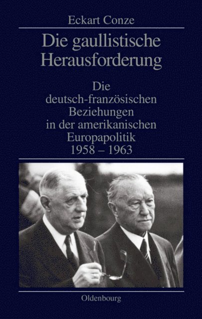 Eckart Conze - Die gaullistische Herausforderung, E-bok