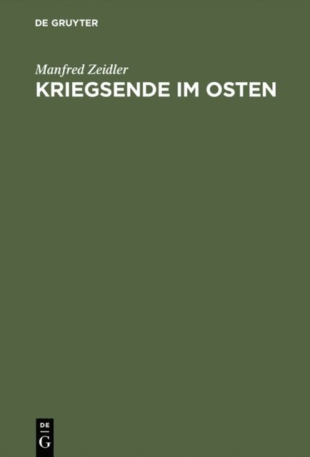 Manfred Zeidler - Kriegsende im Osten, E-bok