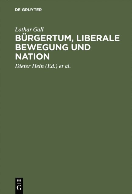 Lothar Gall, Eckhardt Treichel, Andreas Schulz, Dieter Hein - Bürgertum, liberale Bewegung und Nation, E-bok
