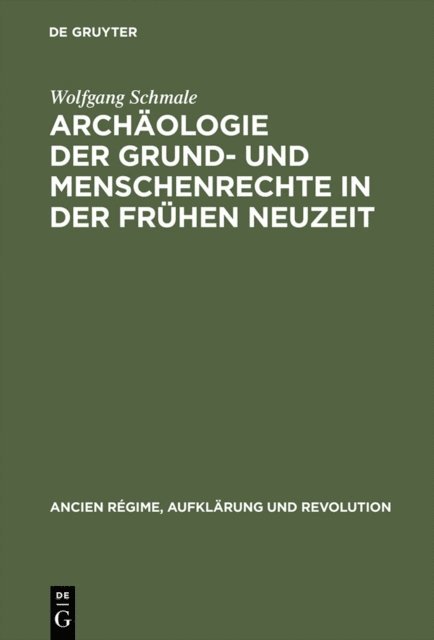 Wolfgang Schmale - Archäologie der Grund- und Menschenrechte in der Frühen Neuzeit, E-bok