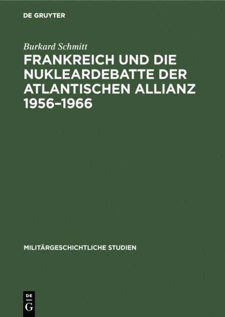 Burkard Schmitt - Frankreich und die Nukleardebatte der Atlantischen Allianz 1956–1966, E-bok