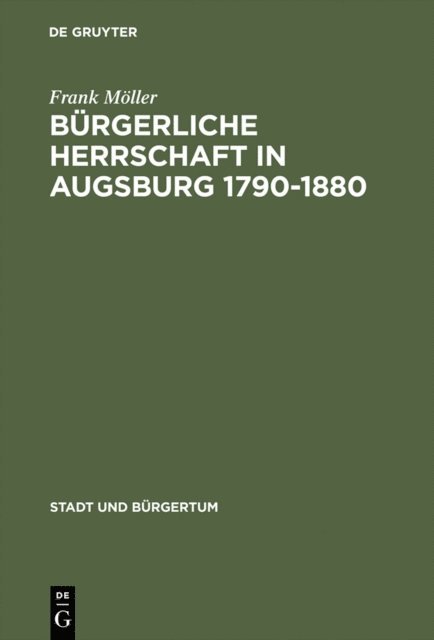 Frank Moller - Bürgerliche Herrschaft in Augsburg 1790–1880, E-bok