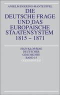Die deutsche Frage und das europÃ¿ische Staatensystem 1815-1871