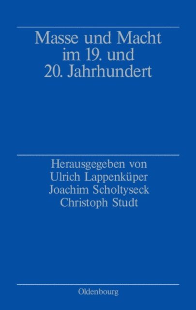 Christoph Studt, Joachim Scholtyseck, Ulrich Lappenkuper - Masse und Macht im 19. und 20. Jahrhundert, E-bok