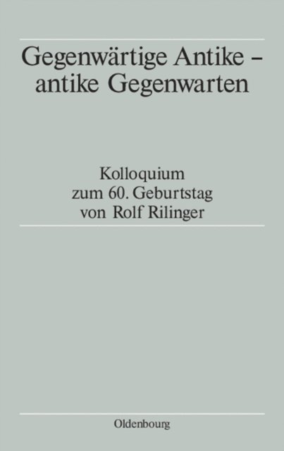 Aloys Winterling, Winfried Schmitz, Tassilo Schmitt - Gegenwärtige Antike - antike Gegenwarten, E-bok