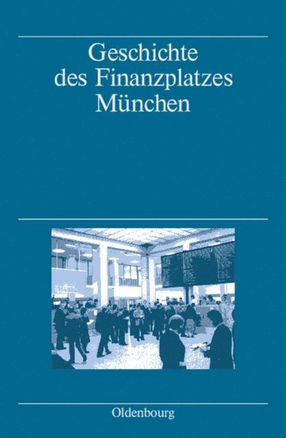 Franz-Christoph Zeitler, Margarete Wagner-Braun, Rainer Gommel, Albert Fischer, Markus Denzel, Hans Pohl - Geschichte des Finanzplatzes München, E-bok
