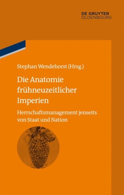 Stephan Wendehorst - Die Anatomie frühneuzeitlicher Imperien, E-bok