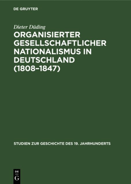 Dieter Duding - Organisierter gesellschaftlicher Nationalismus in Deutschland (1808–1847), E-bok