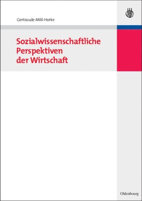 Gertraude Mikl-Horke - Sozialwissenschaftliche Perspektiven der Wirtschaft, E-bok