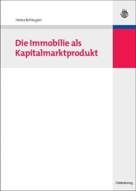 Heinz Rehkugler - Die Immobilie als Kapitalmarktprodukt, E-bok