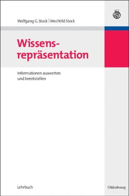Mechtild Stock, Wolfgang G. Stock - Wissensrepräsentation, E-bok