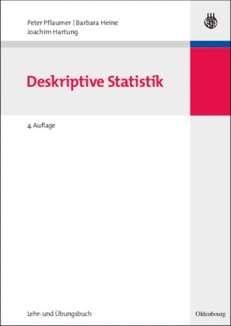 Joachim Hartung, Barbara Heine, Peter Pflaumer - Statistik für Wirtschafts- und Sozialwissenschaften: Deskriptive Statistik, E-bok