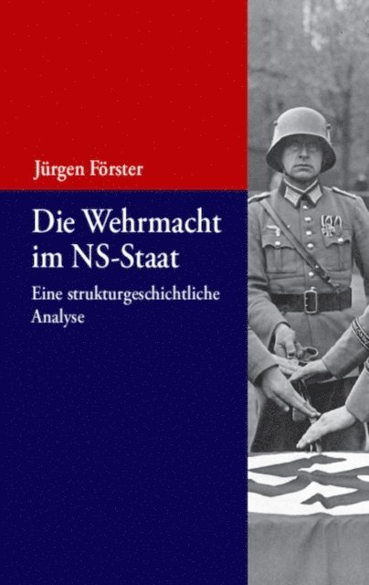 Jurgen Forster - Die Wehrmacht im NS-Staat, E-bok