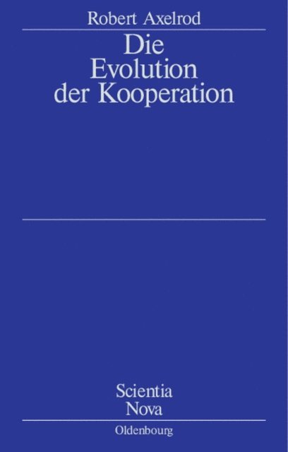 Robert Axelrod - Die Evolution der Kooperation, E-bok