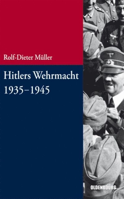 Rolf-Dieter Muller - Hitlers Wehrmacht 1935-1945, E-bok