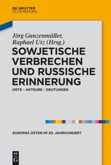 Raphael Utz, Jorg Ganzenmuller - Sowjetische Verbrechen und russische Erinnerung, E-bok