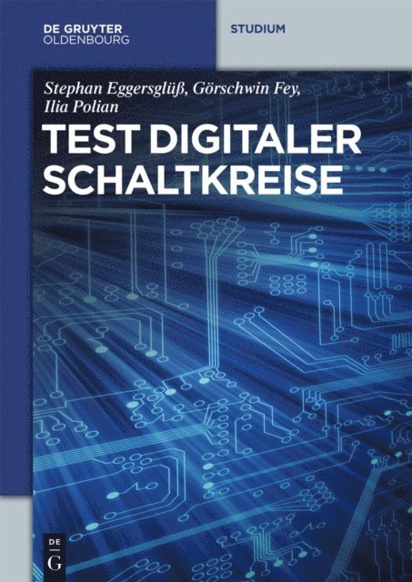 Ilia Polian, Gorschwin Fey, Stephan Eggersglu - Test digitaler Schaltkreise, E-bok