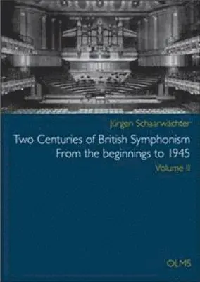 Jurgen Schaarwachter - Two Centuries of British Symphonism From the beginnings to 1945, Inbunden. Tillgänglighet: Lägg i varukorg