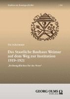 Ute Ackermann - Das Staatliche Bauhaus Weimar auf dem Weg zur Institution 1919-1921, Häftad