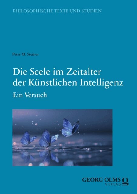 Peter M. Steiner - Die Seele im Zeitalter der Kunstlichen Intelligenz, E-bok