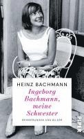 Heinz Bachmann - Ingeborg Bachmann, meine Schwester, Inbunden