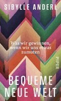 Sibylle Anderl - Bequeme neue Welt, Inbunden