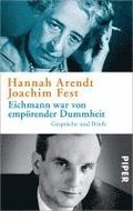 Eichmann war von emprender Dummheit