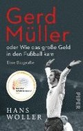 Gerd Mller: oder Wie das groe Geld in den Fuball kam