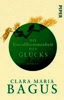 Clara Maria Bagus - Die Unvollkommenheit des Glücks, Häftad