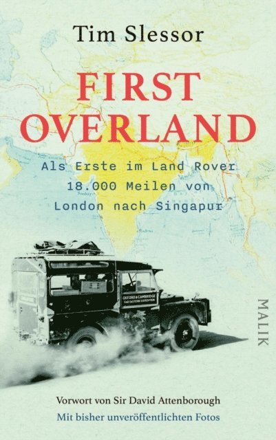Tim Slessor - First Overland. Als Erste im Land Rover 18.000 Meilen von London nach Singapur, E-bok