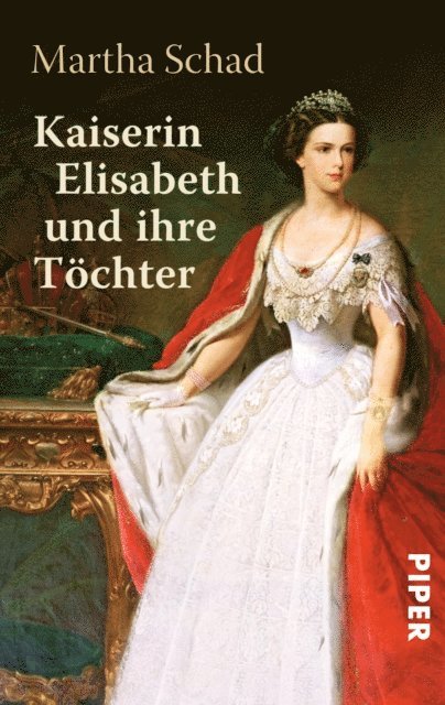 Martha Schad - Kaiserin Elisabeth und ihre Töchter, E-bok