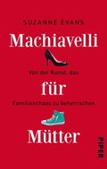 Machiavelli für Mütter
