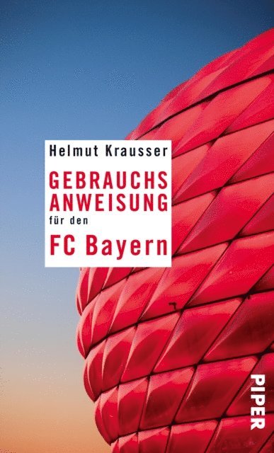 Helmut Krausser - Gebrauchsanweisung für den FC Bayern, E-bok