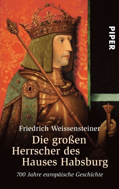 Friedrich Weissensteiner - Die großen Herrscher des Hauses Habsburg, E-bok