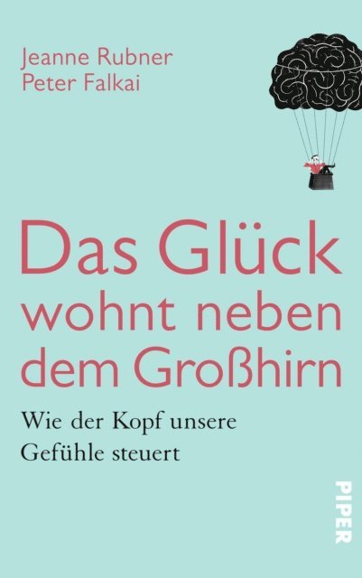 Jeanne Rubner, Peter Falkai - Das Glück wohnt neben dem Großhirn, E-bok