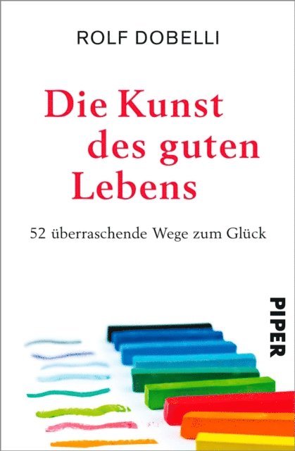 Rolf Dobelli - Die Kunst des guten Lebens, E-bok