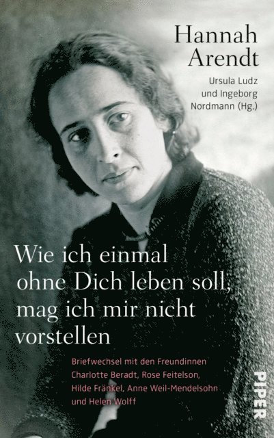 Hannah Arendt, Ingeborg Nordmann, Ursula Ludz - Wie ich einmal ohne Dich leben soll, mag ich mir nicht vorstellen, E-bok