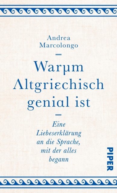 Andrea Marcolongo - Warum Altgriechisch genial ist, E-bok
