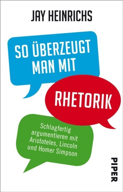 Jay Heinrichs - So überzeugt man mit Rhetorik, E-bok