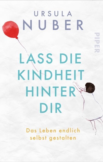 Ursula Nuber - Lass die Kindheit hinter Dir, E-bok