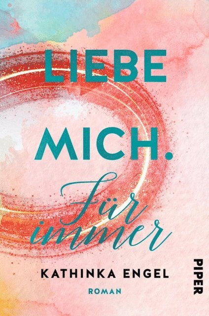 Kathinka Engel - Liebe mich. Für immer, E-bok
