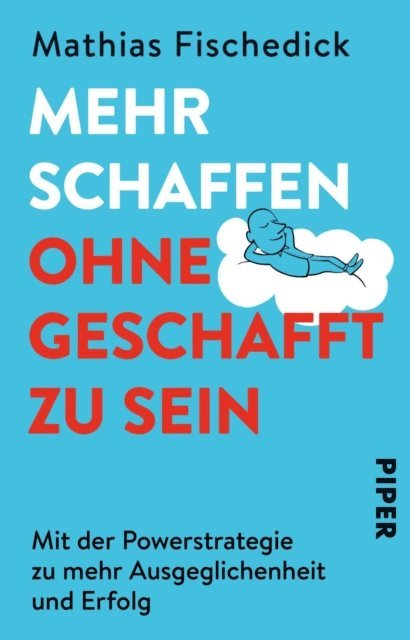 Mathias Fischedick - Mehr schaffen, ohne geschafft zu sein, E-bok