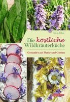 Die köstliche Wildkräuterküche